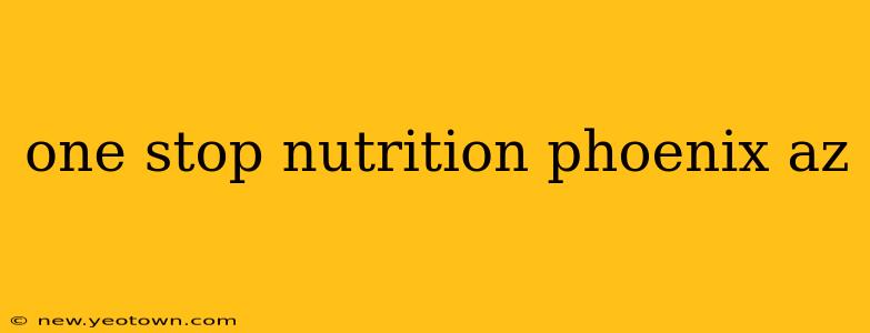 one stop nutrition phoenix az