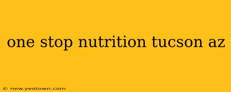 one stop nutrition tucson az
