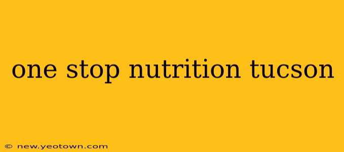 one stop nutrition tucson