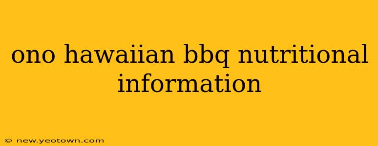 ono hawaiian bbq nutritional information