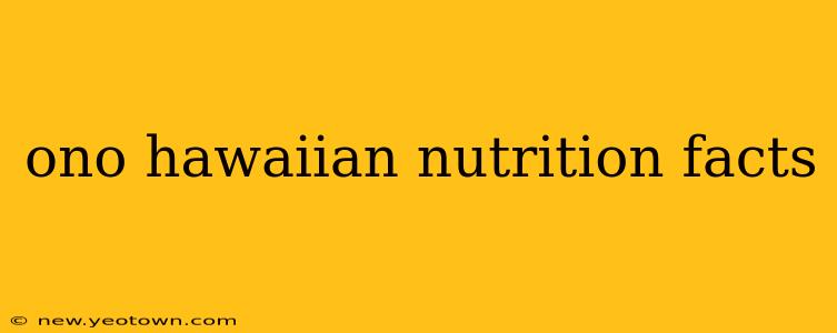 ono hawaiian nutrition facts