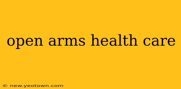 open arms health care