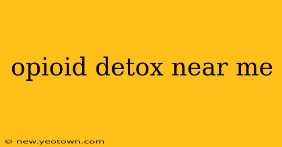 opioid detox near me