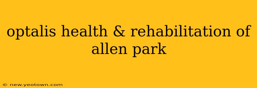 optalis health & rehabilitation of allen park