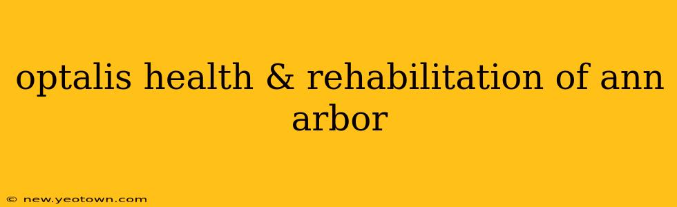 optalis health & rehabilitation of ann arbor