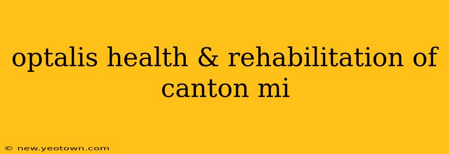 optalis health & rehabilitation of canton mi