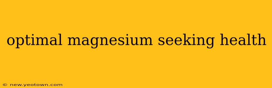 optimal magnesium seeking health