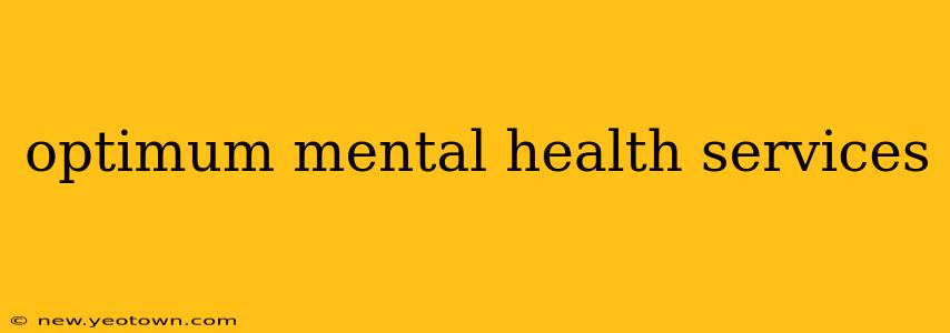 optimum mental health services