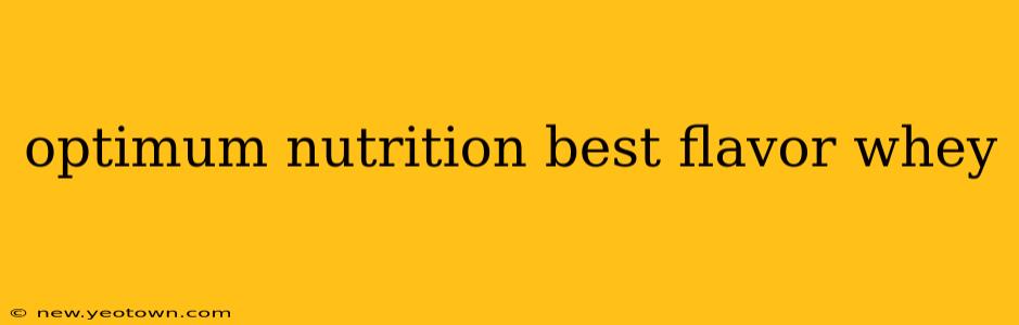 optimum nutrition best flavor whey