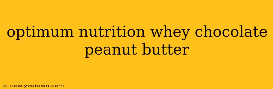 optimum nutrition whey chocolate peanut butter
