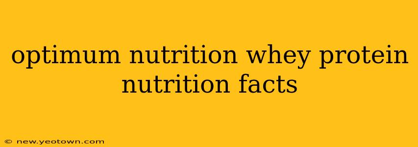 optimum nutrition whey protein nutrition facts