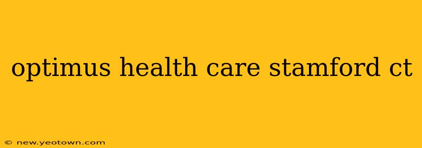 optimus health care stamford ct