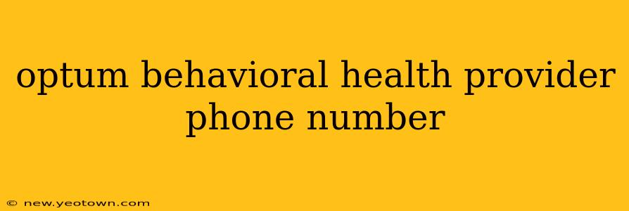 optum behavioral health provider phone number