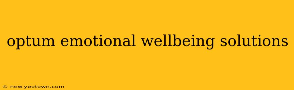 optum emotional wellbeing solutions