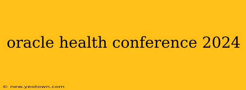 oracle health conference 2024