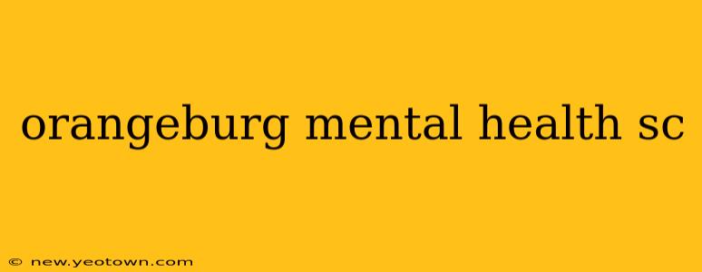 orangeburg mental health sc