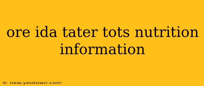 ore ida tater tots nutrition information