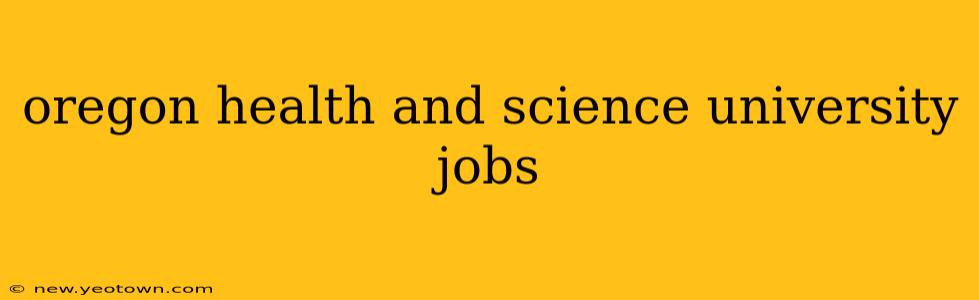 oregon health and science university jobs