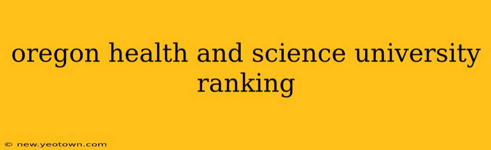 oregon health and science university ranking