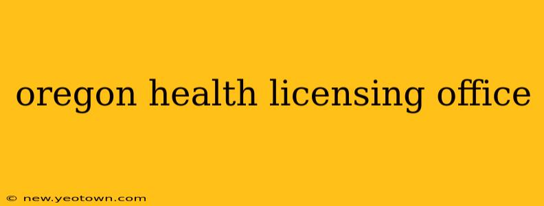 oregon health licensing office