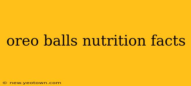 oreo balls nutrition facts