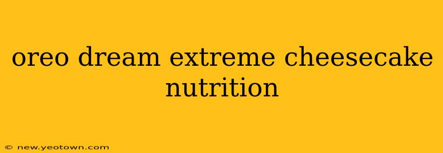 oreo dream extreme cheesecake nutrition
