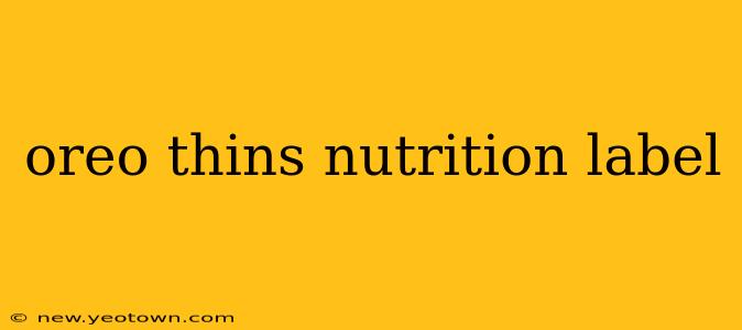 oreo thins nutrition label