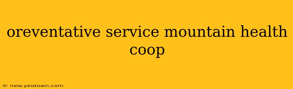 oreventative service mountain health coop