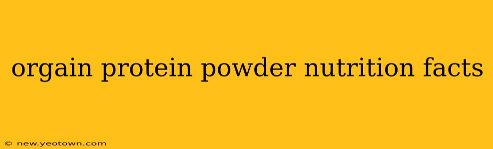 orgain protein powder nutrition facts