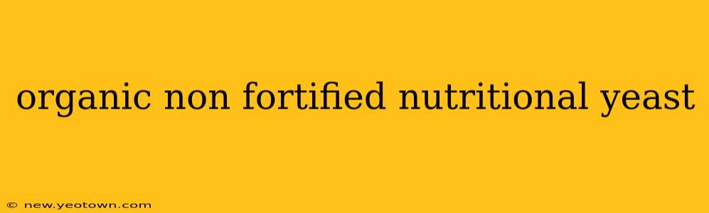 organic non fortified nutritional yeast