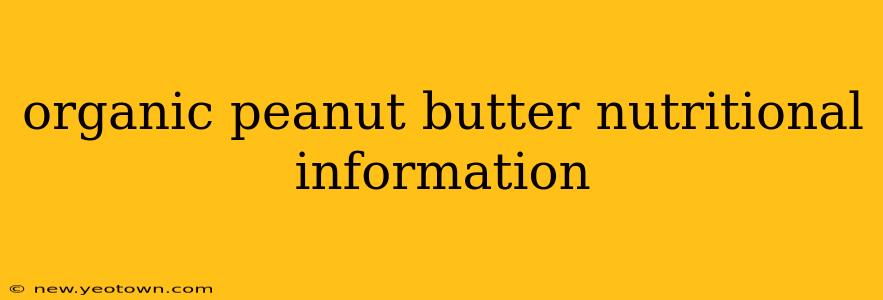 organic peanut butter nutritional information