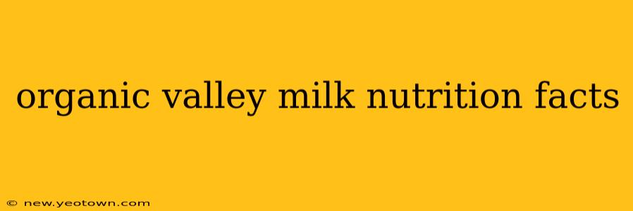 organic valley milk nutrition facts