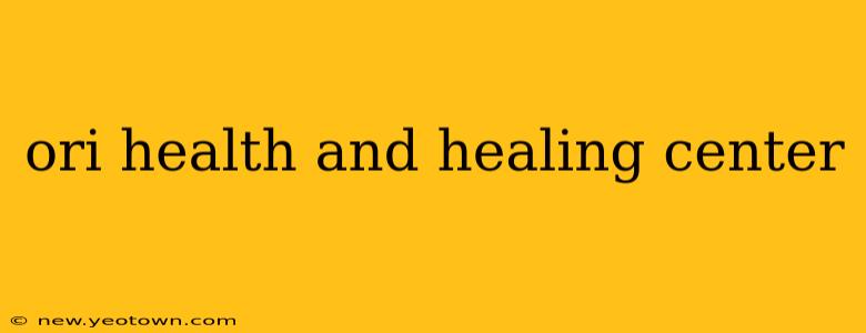 ori health and healing center