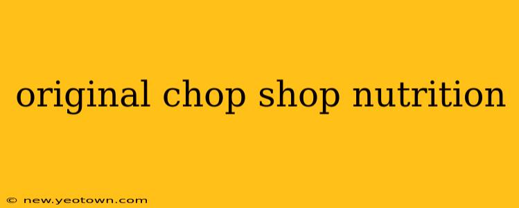 original chop shop nutrition