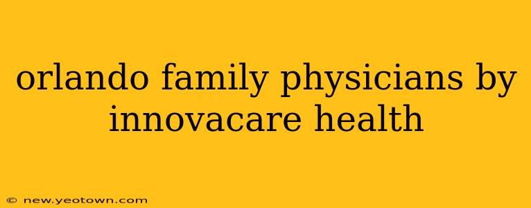 orlando family physicians by innovacare health