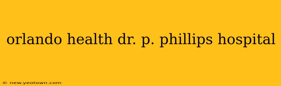 orlando health dr. p. phillips hospital