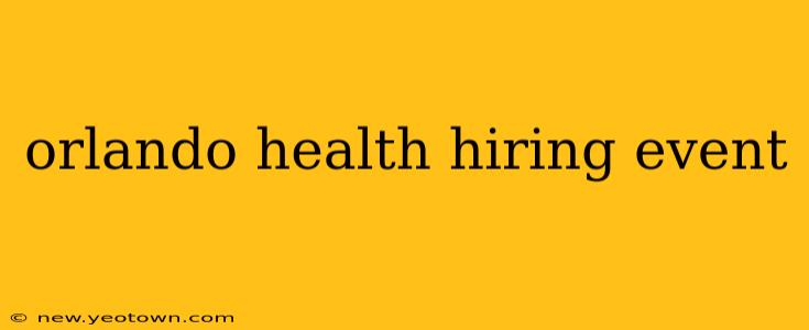 orlando health hiring event