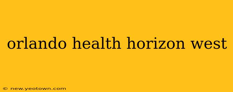 orlando health horizon west