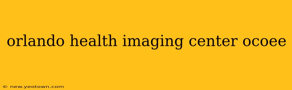orlando health imaging center ocoee