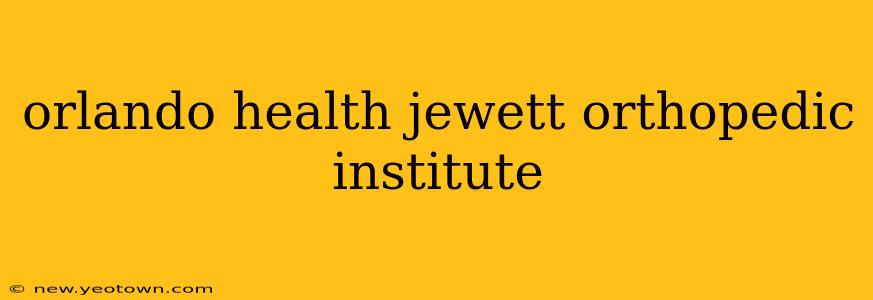 orlando health jewett orthopedic institute