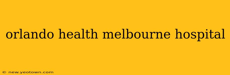 orlando health melbourne hospital