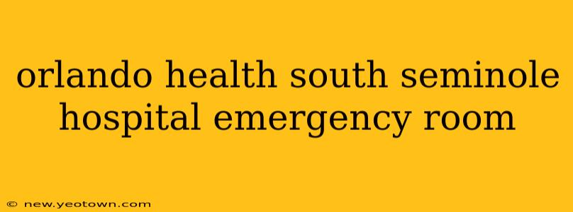orlando health south seminole hospital emergency room