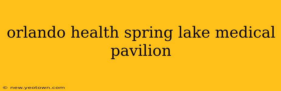 orlando health spring lake medical pavilion
