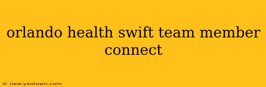 orlando health swift team member connect