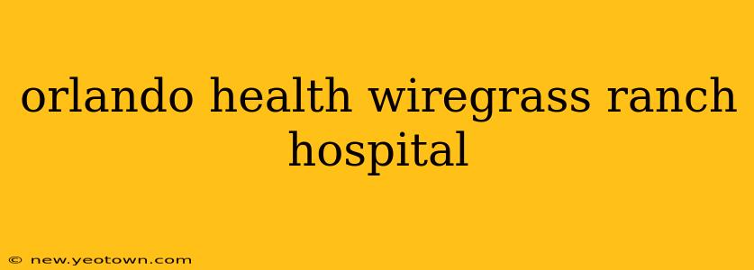 orlando health wiregrass ranch hospital
