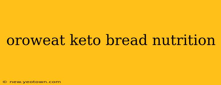 oroweat keto bread nutrition