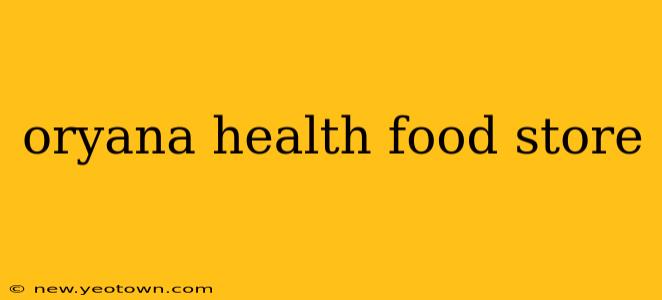 oryana health food store