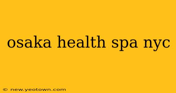 osaka health spa nyc