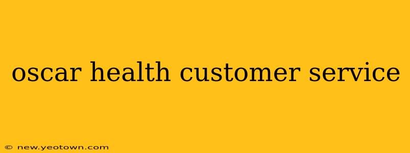 oscar health customer service