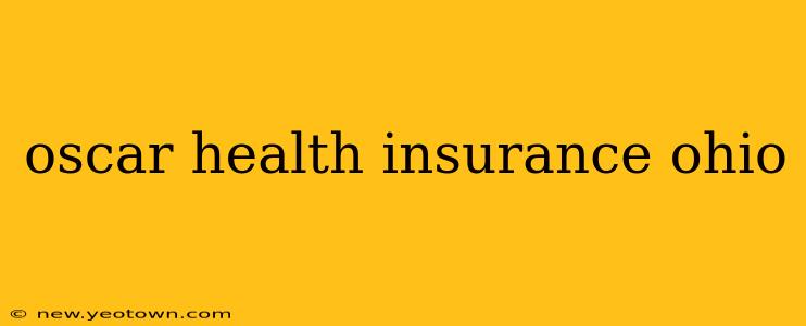 oscar health insurance ohio